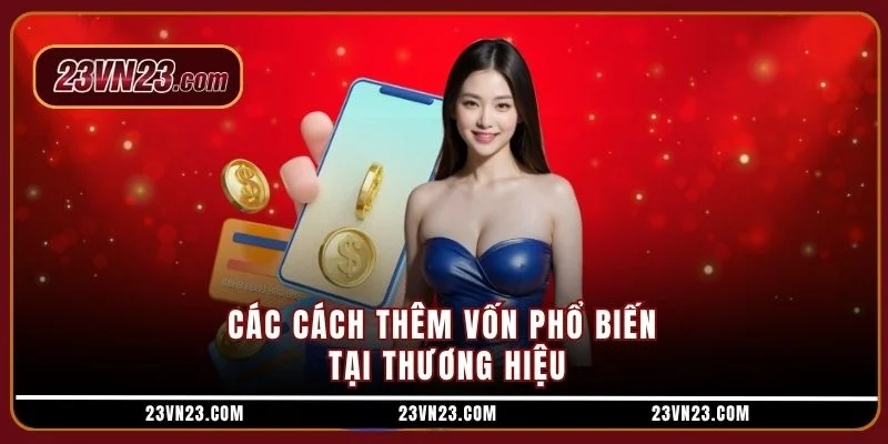 Các cách thêm vốn phổ biến tại thương hiệu