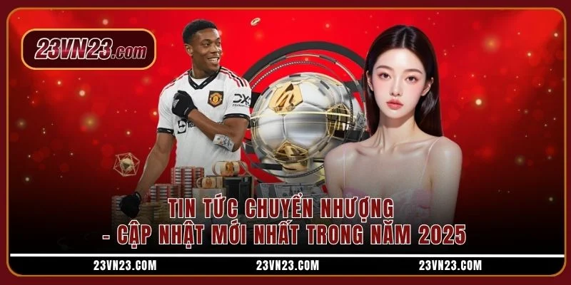 Tin tức chuyển nhượng